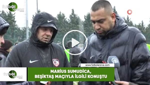 Marius Sumudica, Beşiktaş maçıyla ilgili konuştu