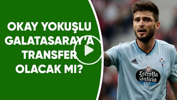 Okay Yokuşlu, Galatasaray'a transfer olacak mı?