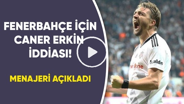 Fenerbahçe için Caner Erkin iddiası! Batur Altıparmak açıkladı