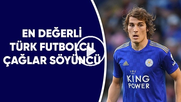 En değerli Türk futbolcu Çağlar Söyüncü