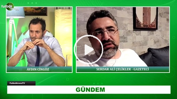 Serdar Ali Çelikler, Fenerbahçe'nin Gündemini FutbolArena'ya Değerlendirdi