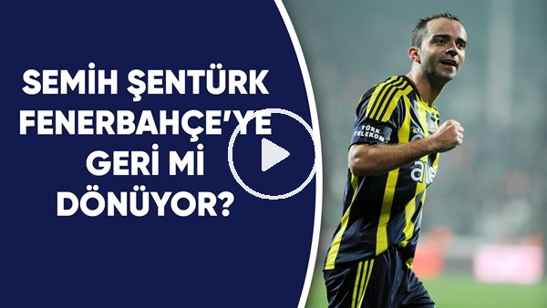 Semih Şentürk, Fenerbahçe'ye geri mi dönüyor? Dikkat çeken paylaşım