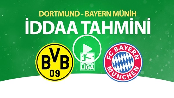 Dortmund - Bayern Münih Maçı İddaa Tahmini (26 Mayıs 2020)