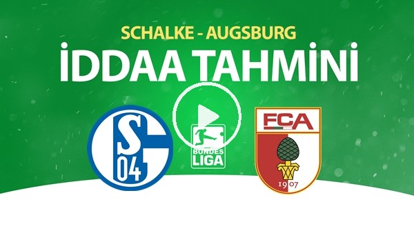Schalke - Augsburg Maçı İddaa Tahmini (24 Mayıs 2020)