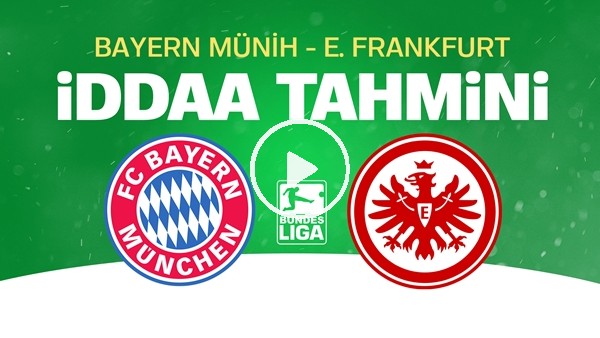 Bayern Münih - Frankfurt Maçı İddaa Tahmini (23 Mayıs 2020)
