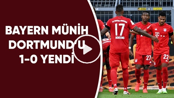 Bayern Münih, Borussia Dortmund'u 1-0 yendi