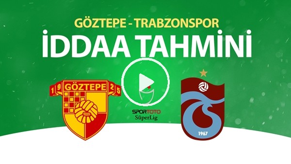 Göztepe - Trabzonspor Maçı İddaa Tahmini (12 Haziran 2020)