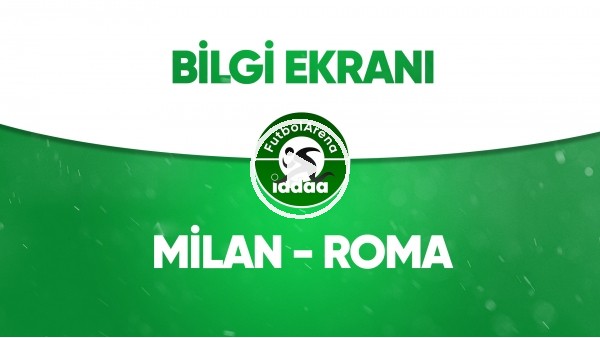 Milan - Roma Bilgi Ekranı (28 Haziran 2020)