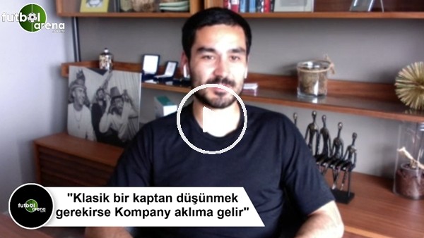 İlkay Gündoğan: "Klasik bir kaptan düşünmek gerekirse Kompany aklıma gelir"