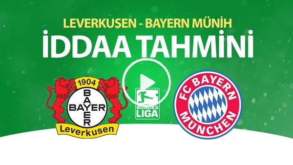 Leverkusen - Bayern Münih Maçı İddaa Tahmini (6 Haziran 2020)