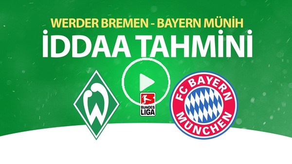 Werder Bremen - Bayern Münih Maçı İddaa Tahmini (16 Haziran 2020)