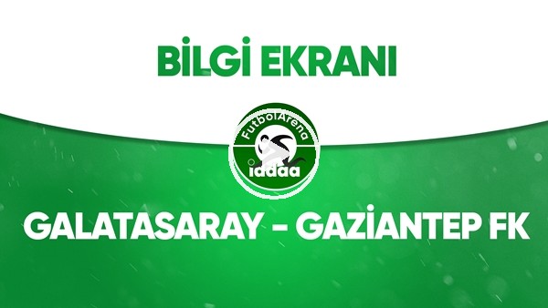 Galatasaray - Gaziantep FK Bilgi Ekranı (21 Haziran 2020)