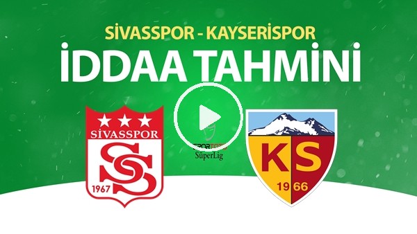Sivasspor - Kayserispor Maçı İddaa Tahmini (28 Haziran 2020)