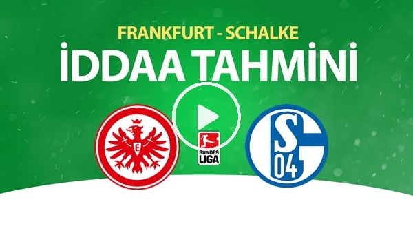 Frankfurt - Schalke Maçı İddaa Tahmini (17 Haziran 2020)