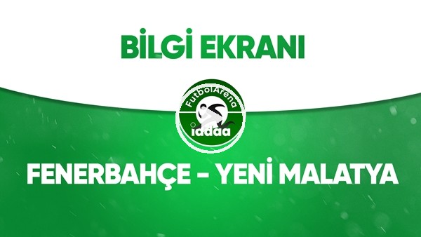 Fenerbahçe - Yeni Malatyaspor Bilgi Ekranı (27 Haziran 2020)