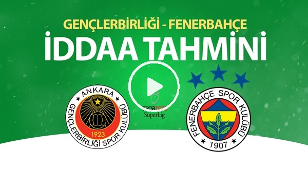 Gençlerbirliği - Fenerbahçe Maçı İddaa Tahmini (7 Temmuz 2020)