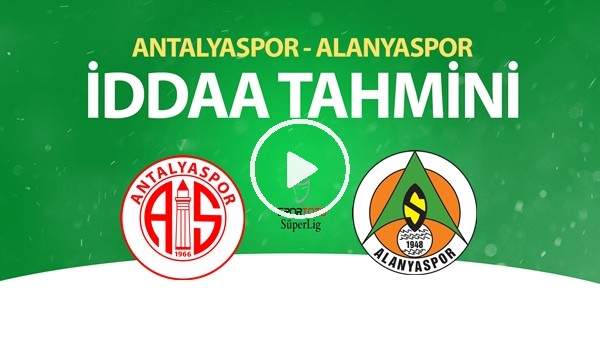 Antalyaspor - Alanyaspor Maçı İddaa Tahmini (12 Temmuz 2020)