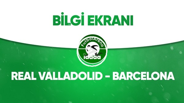 Real Valladolid - Barcelona Bilgi Ekranı (11 Temmuz 2020)