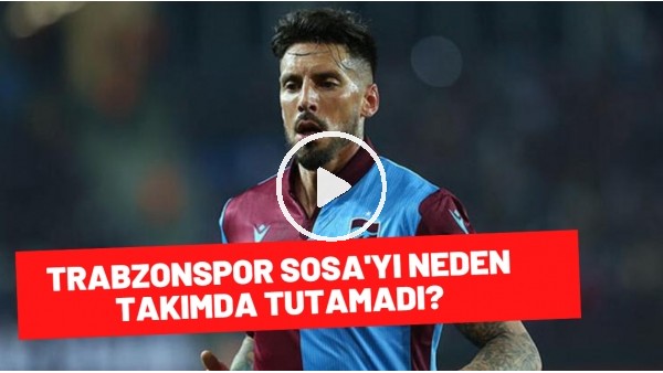 Trabzonspor, Sosa'yı Neden Takımda Tutamadı? Nurgül Günaydın Aktardı