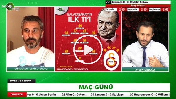 Emre Eren, Galatasaray'ın Gaziantep FK Karşısındaki İlk 11'ini Yorumladı