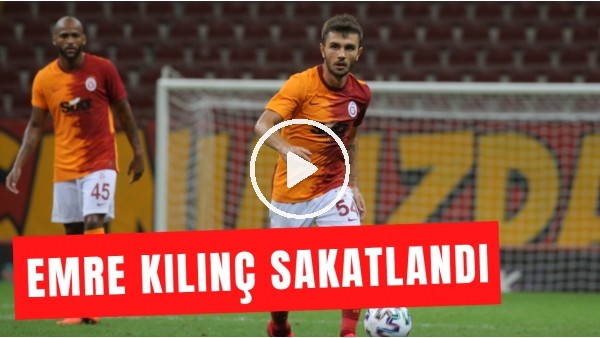 Maç Günü | Galatasaray'da Emre Kılınç Sakatlandı! | Sakatlığı Ciddi Mi?