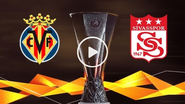 UEFA Avrupa Ligi | Villarreal - Sivasspor | İdaa Yorumları