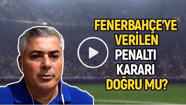 Fenerbahçe'ye Verilen Penaltı Kararı Doğru Mu? Selçuk Dereli Yorumladı