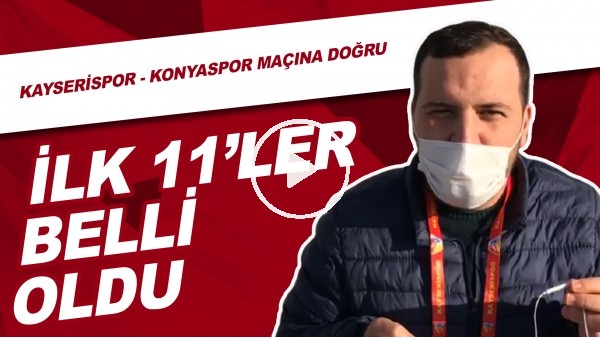 Kayserispor - Konyaspor Maçına Doğru | İlk 11'ler Belli Oldu