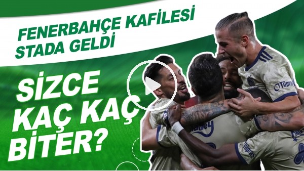  Fenerbahçe Kafilesi, Denizlispor Maçı İçin Stada Geldi | Sizce Maç Kaç Kaç Biter?