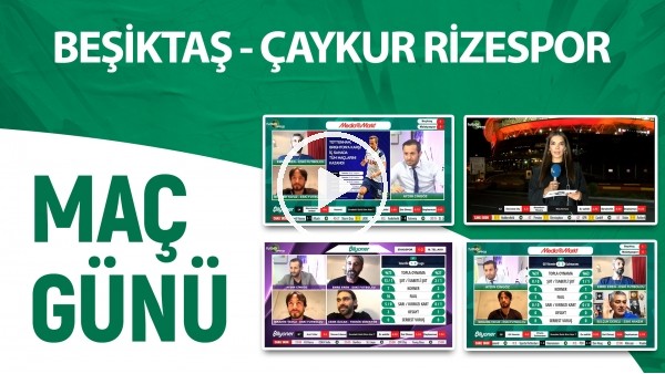 Maç Günü | Beşiktaş - Çaykur Rizespor