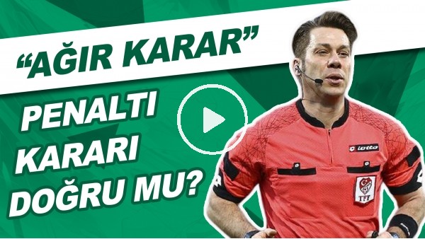 Beşiktaş'a Verilen Penaltı Doğru Mu? | "Ağır Karar"