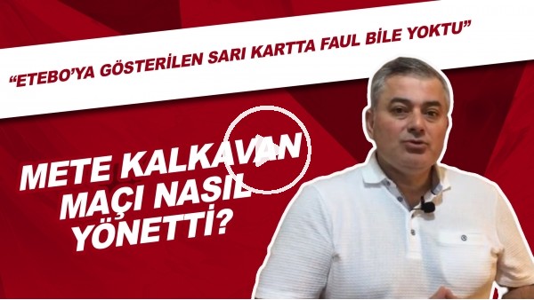 Galatasaray - Erzurumspor Maçını Hakem Nasıl Yönetti? | "Etebo'ya Gössterilen Sarı Kartta Faul Bile Yoktu"