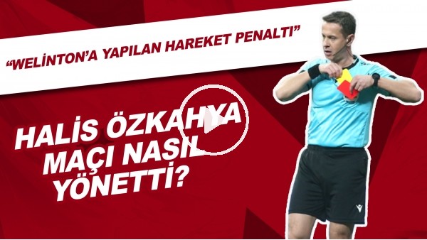 Halis Özkahya, Beşiktaş - Konyaspor Maçını Nasıl Yönetti? | "Welinton'a Yapılan Hareket Penaltı"