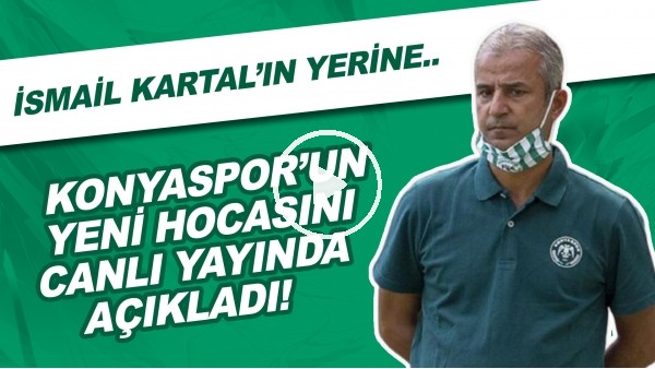 Konyaspor'un Yeni Hocasını Canlı Yayında Açıkladı! İsmail Kartal'ın Yerine..