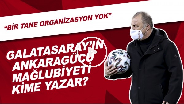 Galatasaray'ın Ankaragücü mağlubiyeti kime yazar?