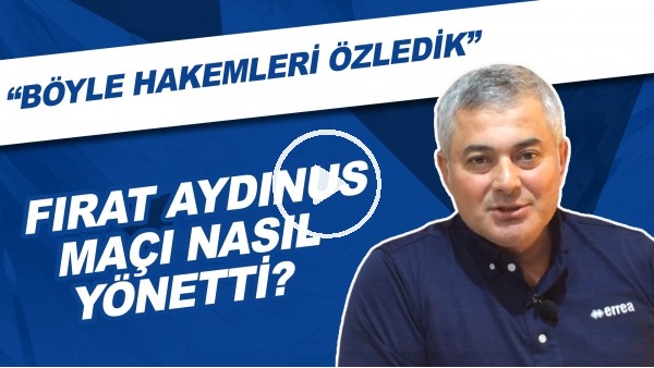 Sizce Fırat Aydınus, Konyaspor - Fenerbahçe maçını nasıl yönetti?"Böyle hakemleri özledik"