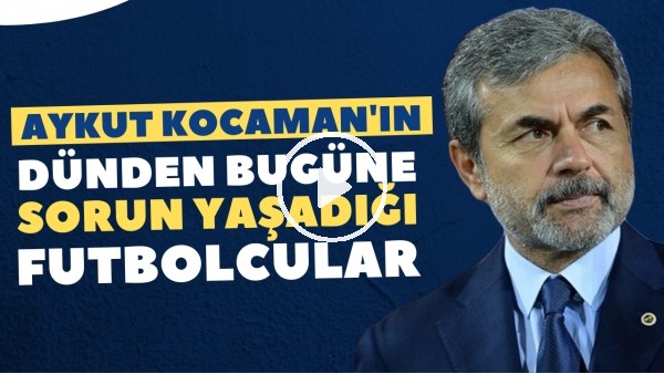 Aykut Kocaman'ın sorun yaşadığı 7 futbolcu | Hepsinin ortak noktası ofansif oyuncu olmaları