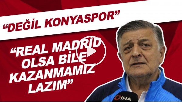 Yılmaz Vural: "Değil Konyaspor, Real Madrid gelse yine kazanmamız lazım"