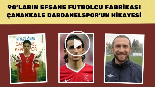 90'ların efsane futbolcu fabrikası Çanakkale Dardanelspor'un hikayesi