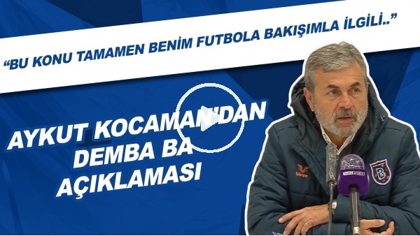 Aykut Kocaman: "Demba Ba'nın sözleşmesinin feshedilmesi tamamen benim futbola bakışımla ilgili"