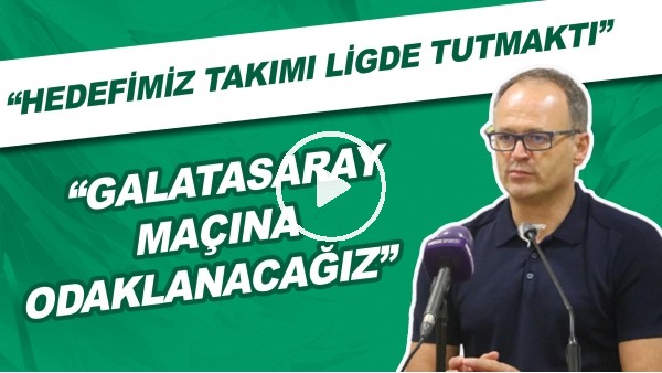 İrfan Buz: "Galatasaray maçına odaklanacağız"