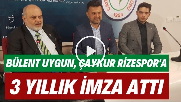 Bülent Uygun, Çaykur Rizespor'a 3 yıllık imza attı
