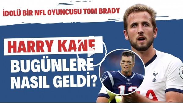 Tottenham'ın gol makinesi Harry Kane'nin hikayesi: İdolü bir NFL oyuncusu Tom Brady