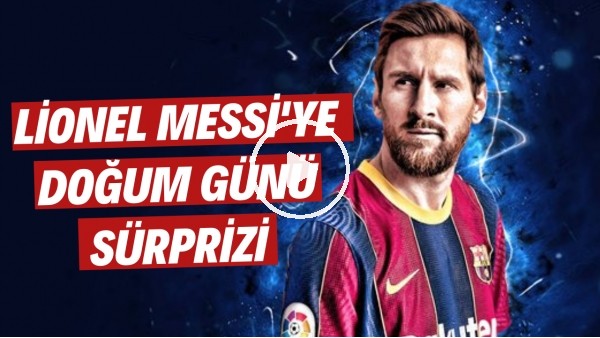 Lioen Messi'ye doğum günü sürprizi