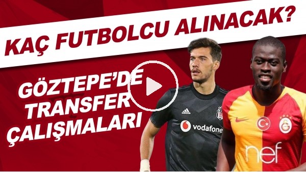 Göztepe'de transfer çalışmaları | Kaç futbolcu alınacak?