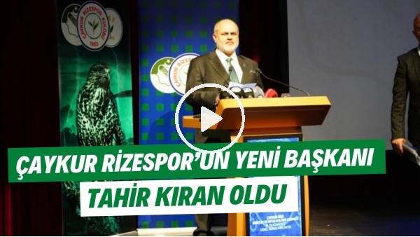 Çaykur Rizespor'un yeni başkanı Tahir Kıran oldu