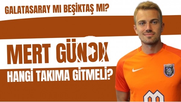 Mert Günok hangi takıma gitmeli? | Galatasaray mı Beşiktaş mı?