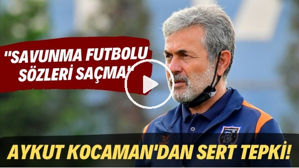 Aykut Kocaman'dan sert tepki! "Savunma futbolu sözleri saçma"