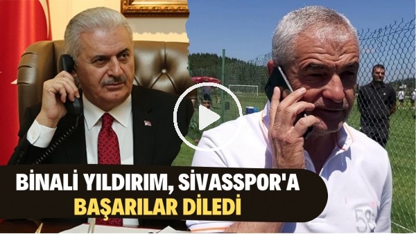 Binali Yıldırım, Sivasspor'a başarılar diledi