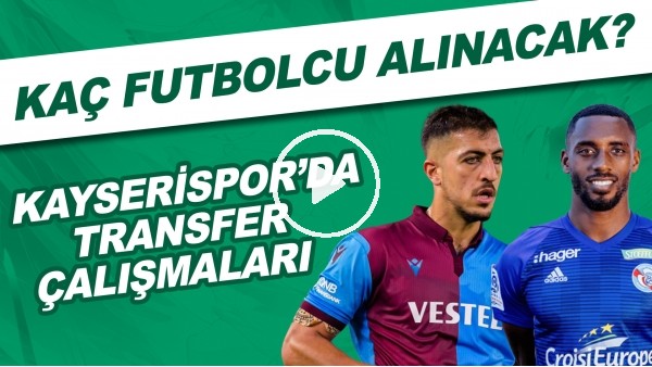 Kayserispor'da transfer çalışmaları | Kaç futbolcu alınacak?